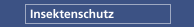 Insektenschutz