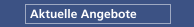 Aktuelle Angebote
