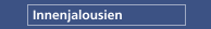 Innenjalousien